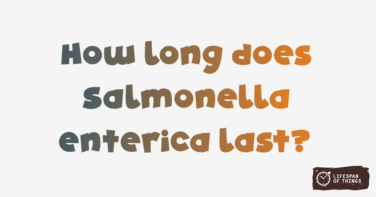Lifespan of Salmonella enterica