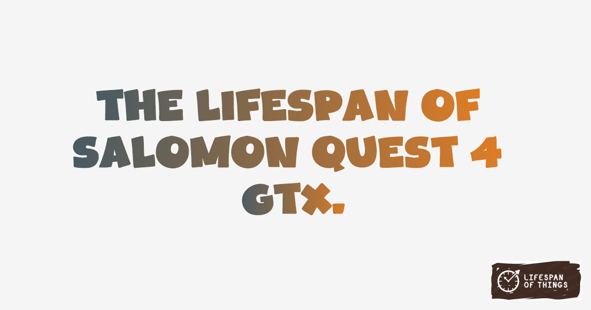 Lifespan of Salomon Quest 4 GTX
