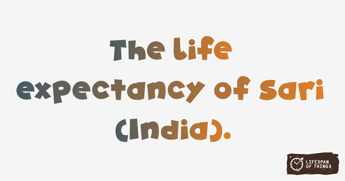 Lifespan of Sari (India)