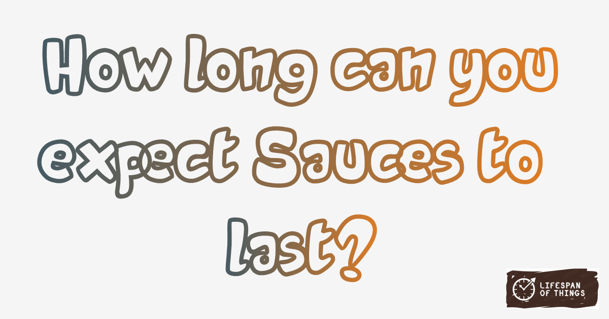 Lifespan of Sauces