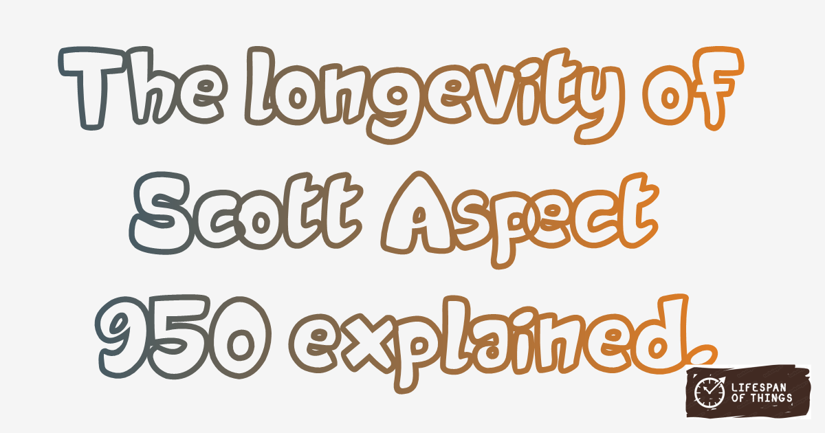 Lifespan of Scott Aspect 950
