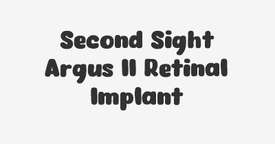 Thumbnail for lifespan of Second Sight Argus II Retinal Implant
