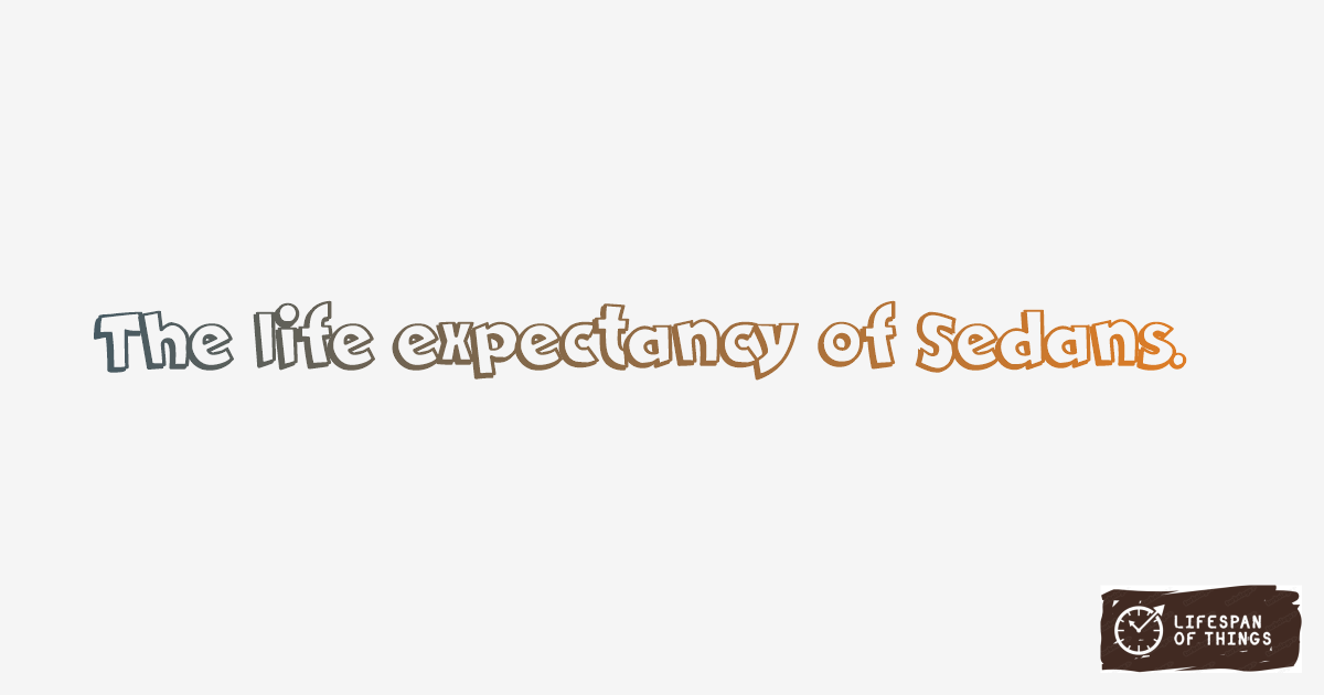 Lifespan of Sedans