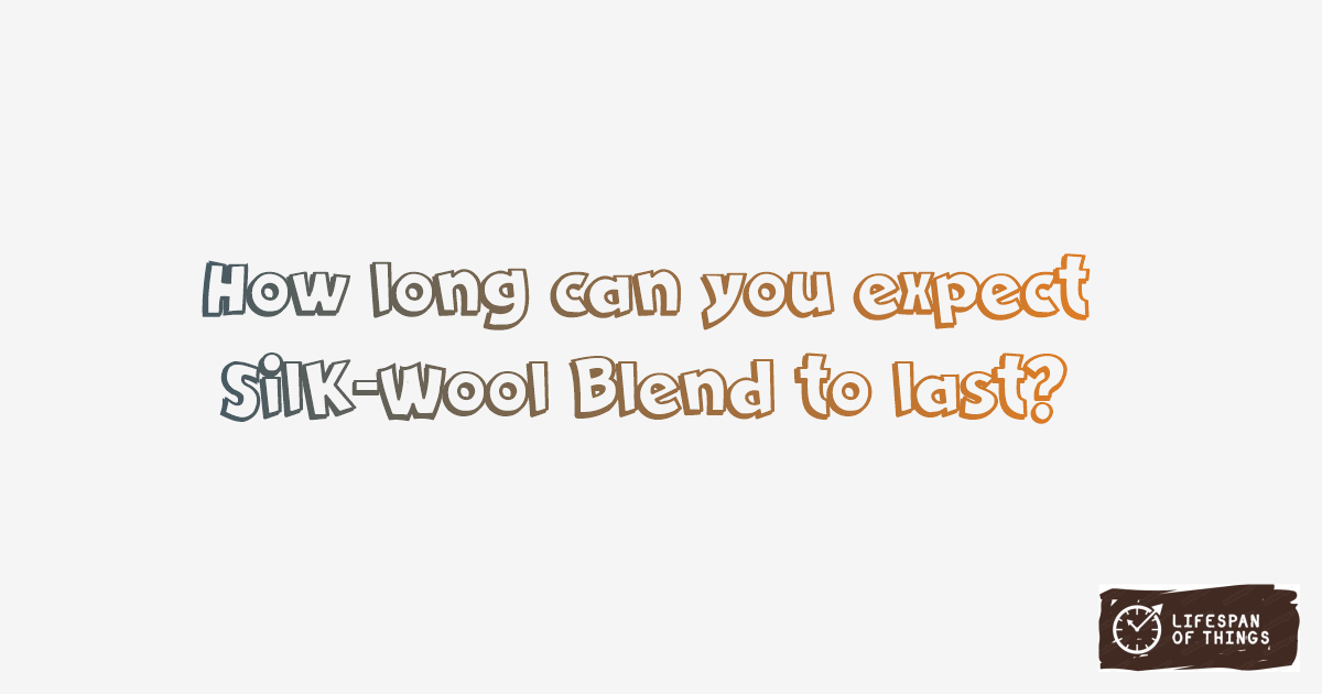 Lifespan of Silk-Wool Blend