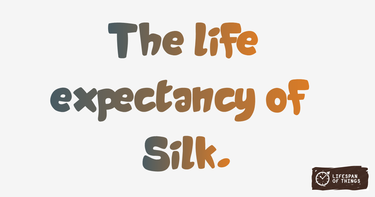 Lifespan of Silk