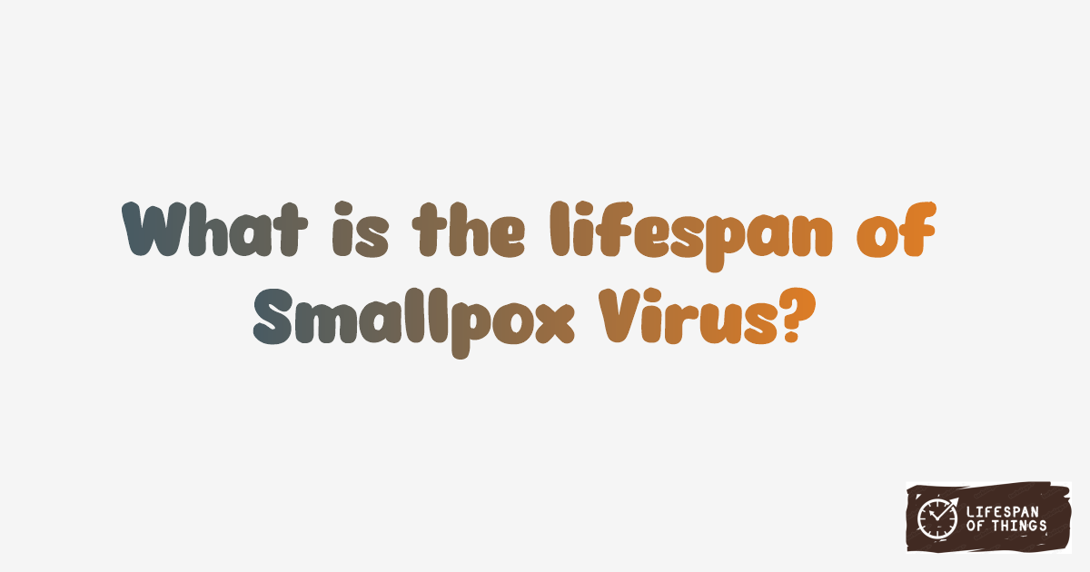 Lifespan of Smallpox Virus