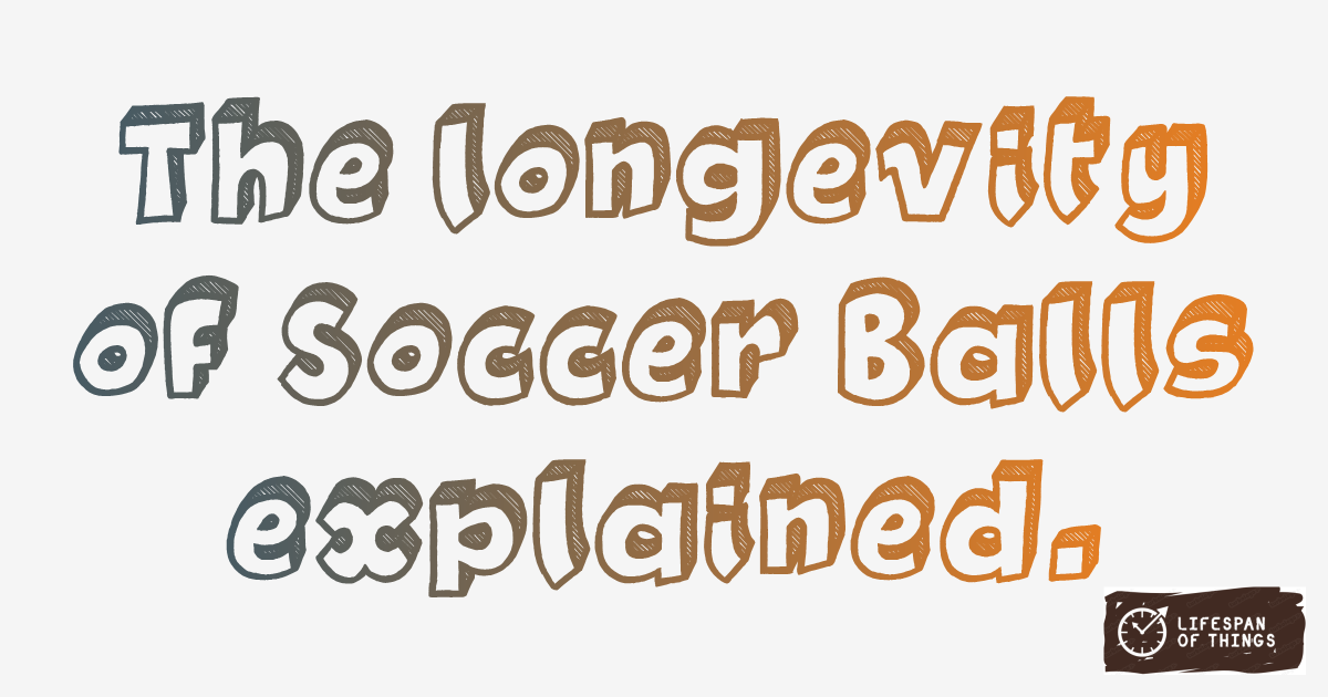 Lifespan of Soccer Balls