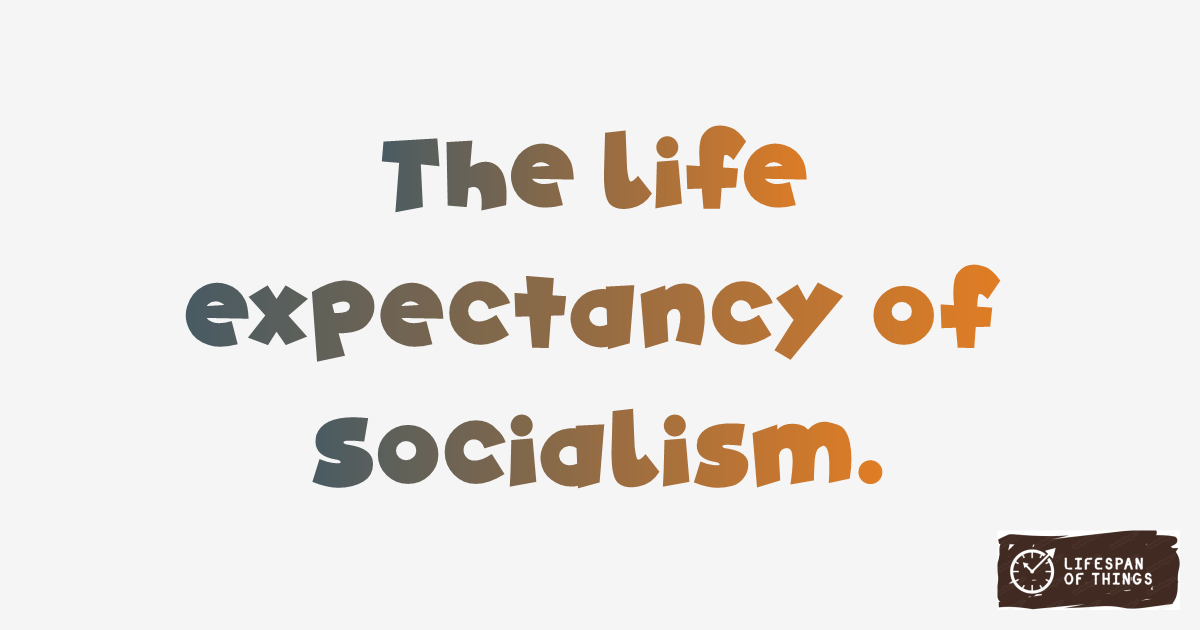 Lifespan of Socialism