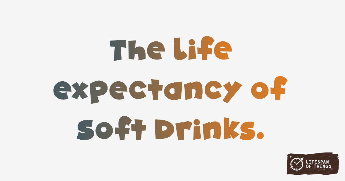 Lifespan of Soft Drinks