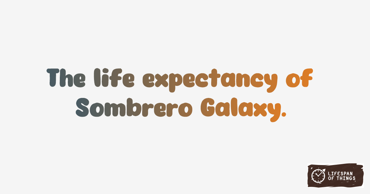 Lifespan of Sombrero Galaxy