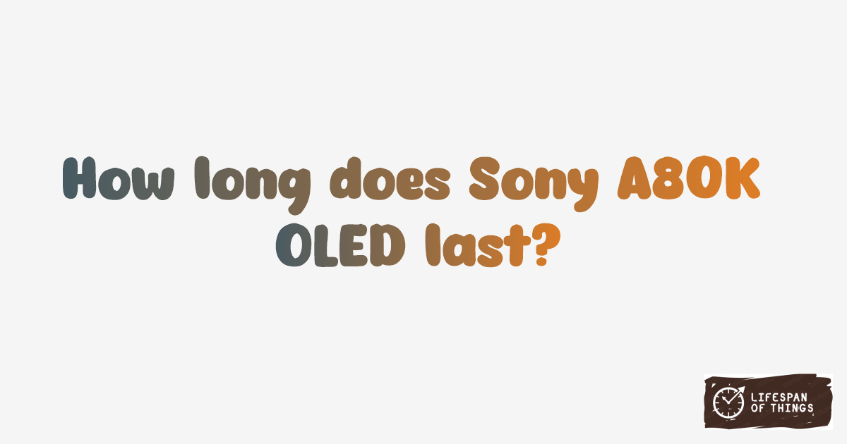 Lifespan of Sony A80K OLED
