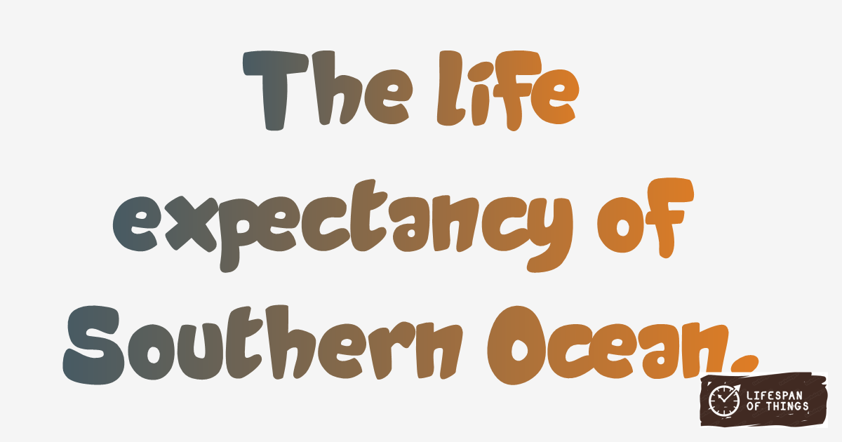 Lifespan of Southern Ocean