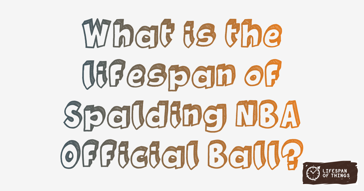 Lifespan of Spalding NBA Official Ball