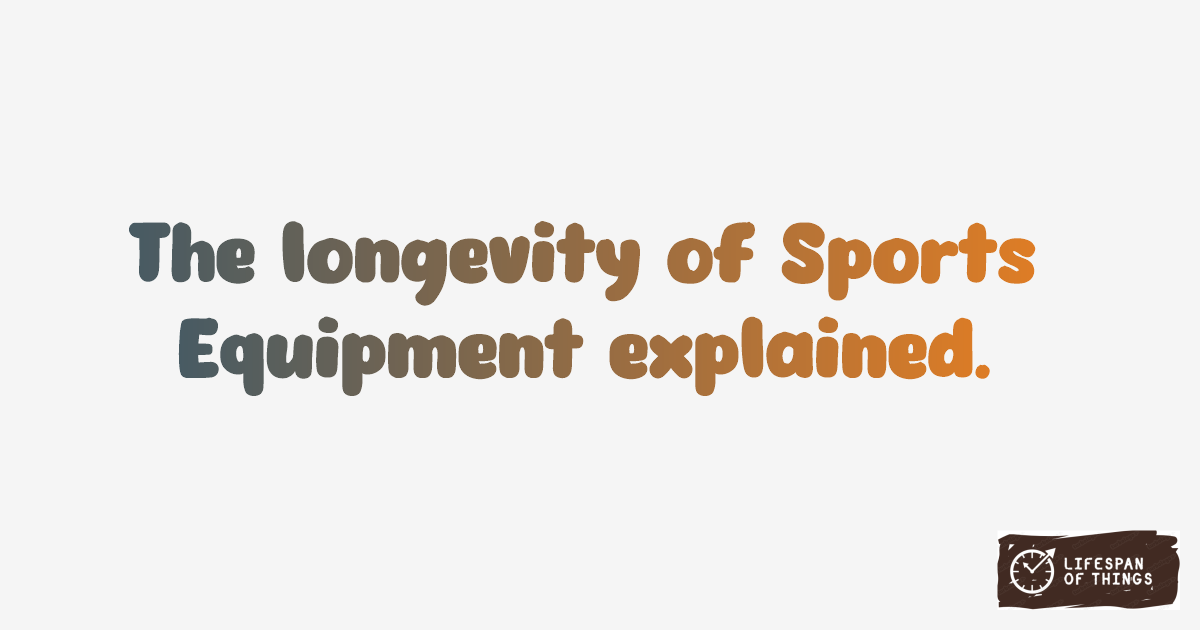 Lifespan of Sports Equipment