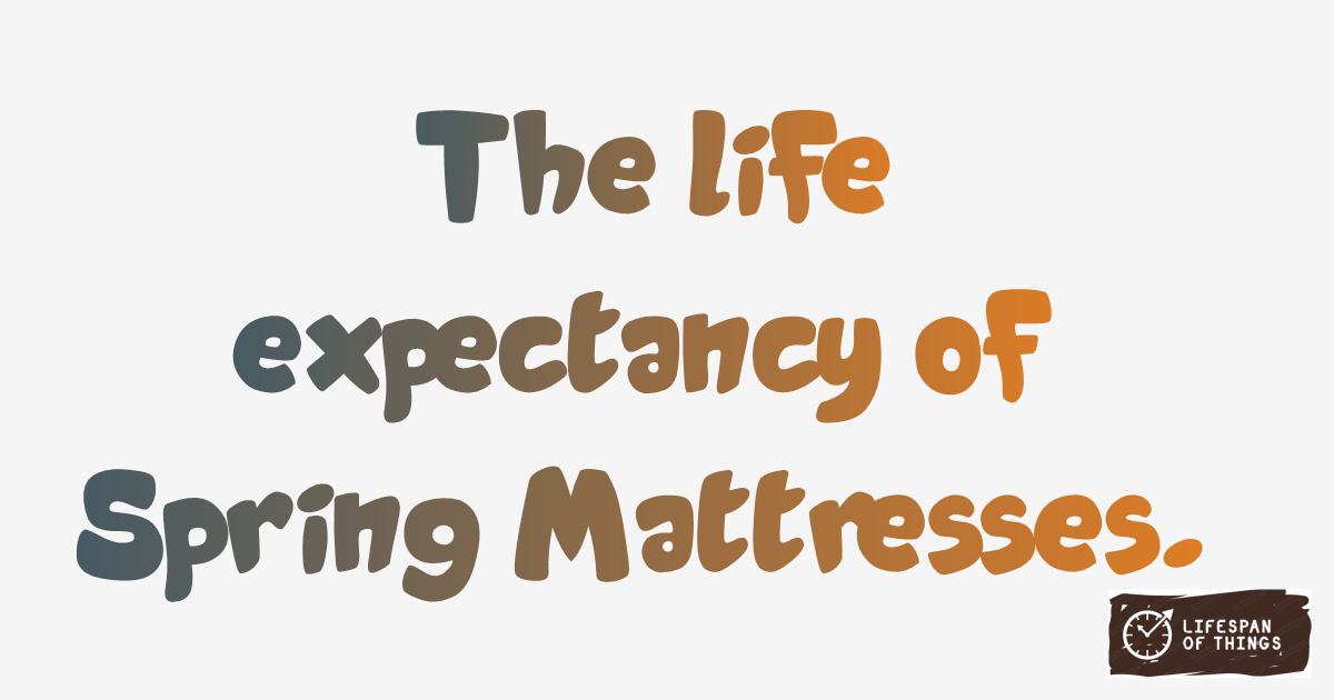 Lifespan of Spring Mattresses