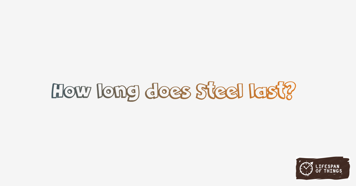 Lifespan of Steel