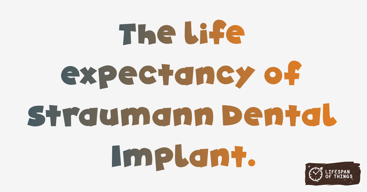 Lifespan of Straumann Dental Implant