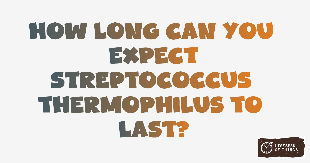 Lifespan of Streptococcus thermophilus