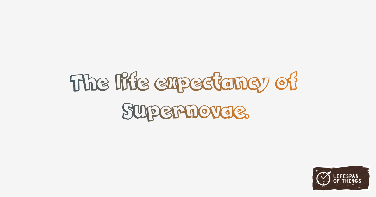 Lifespan of Supernovae