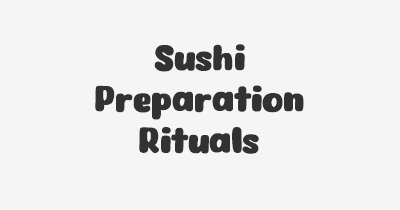 Thumbnail for lifespan of Sushi Preparation Rituals