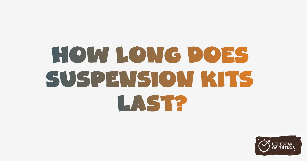 Lifespan of Suspension Kits