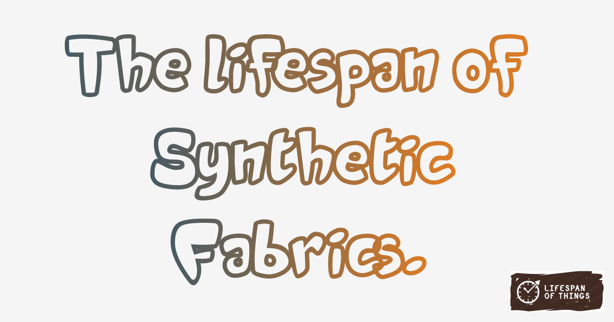 Lifespan of Synthetic Fabrics