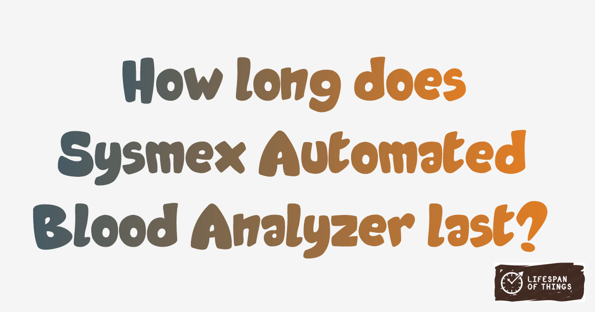 Lifespan of Sysmex Automated Blood Analyzer