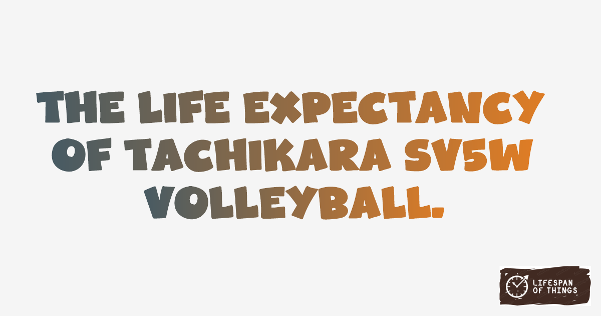 Lifespan of Tachikara SV5W Volleyball