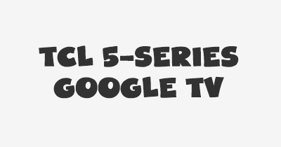 Thumbnail for lifespan of TCL 5-Series Google TV
