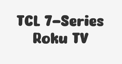 Thumbnail for lifespan of TCL 7-Series Roku TV