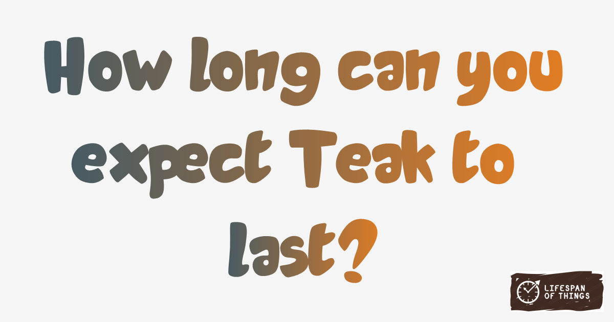 Lifespan of Teak