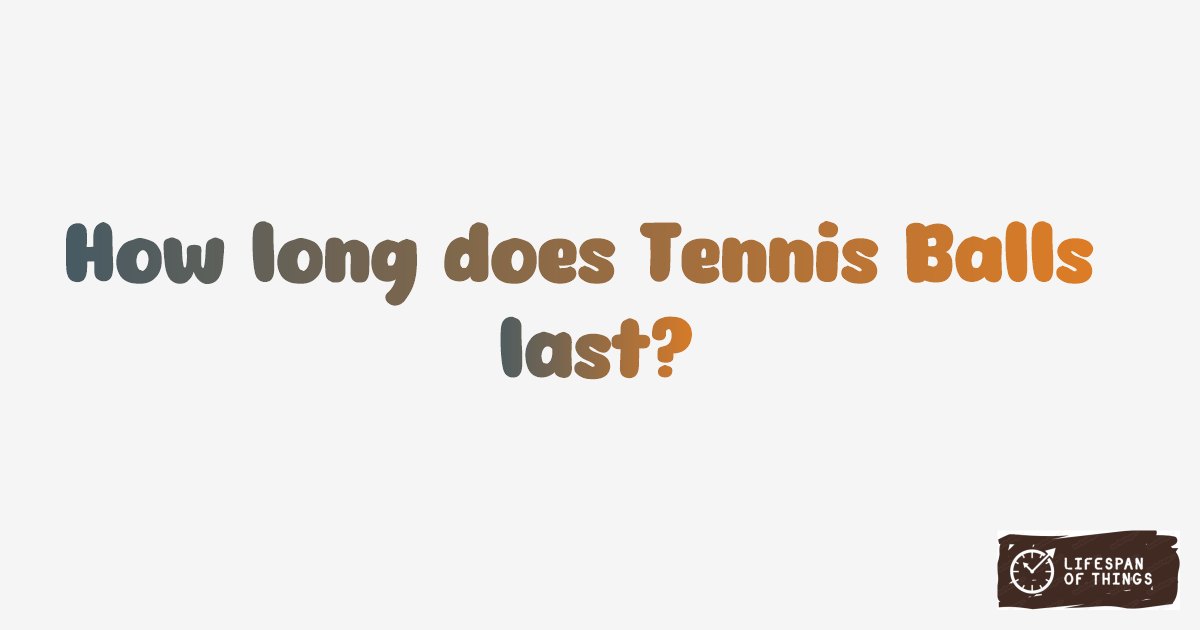 Lifespan of Tennis Balls