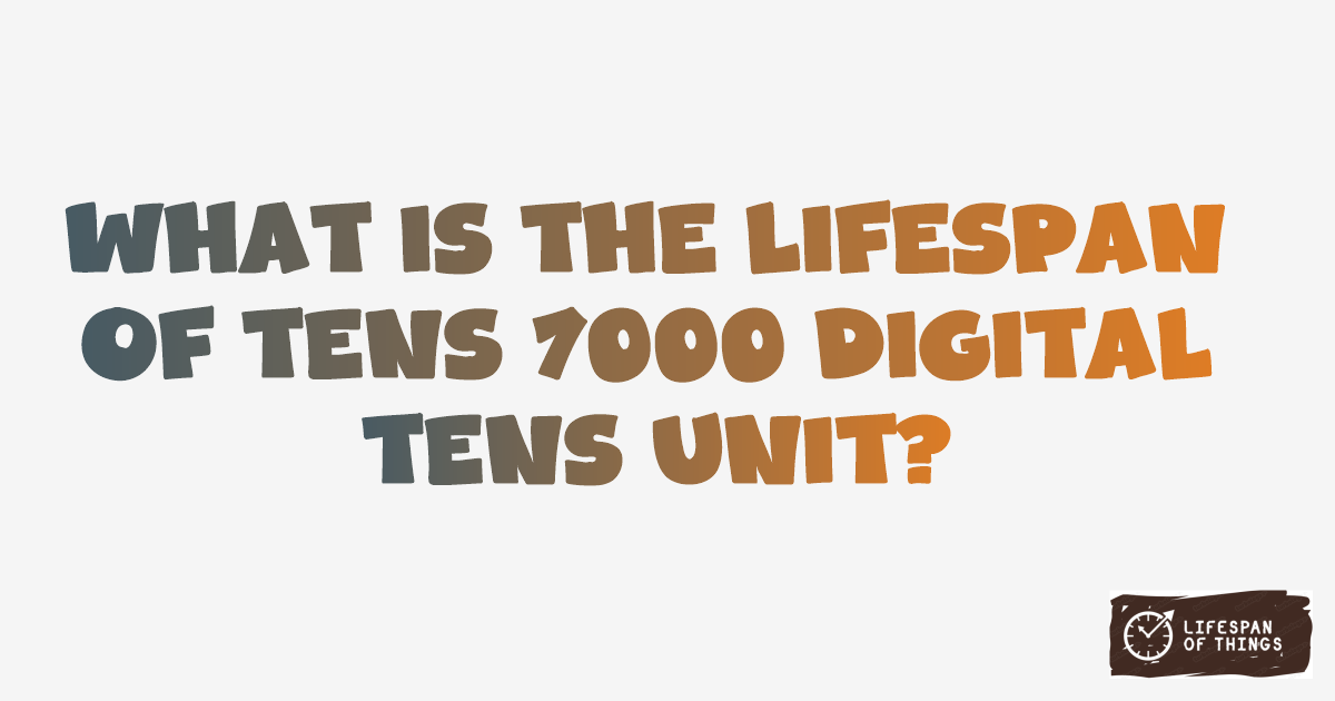 Lifespan of TENS 7000 Digital TENS Unit
