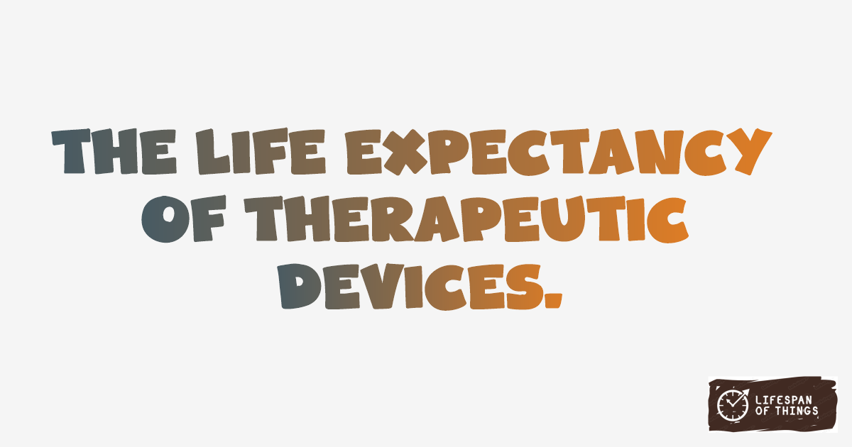 Lifespan of Therapeutic Devices