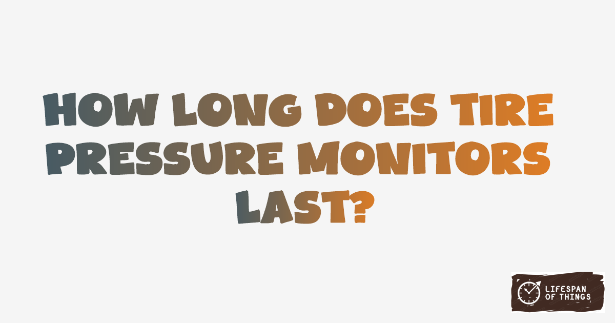 Lifespan of Tire Pressure Monitors