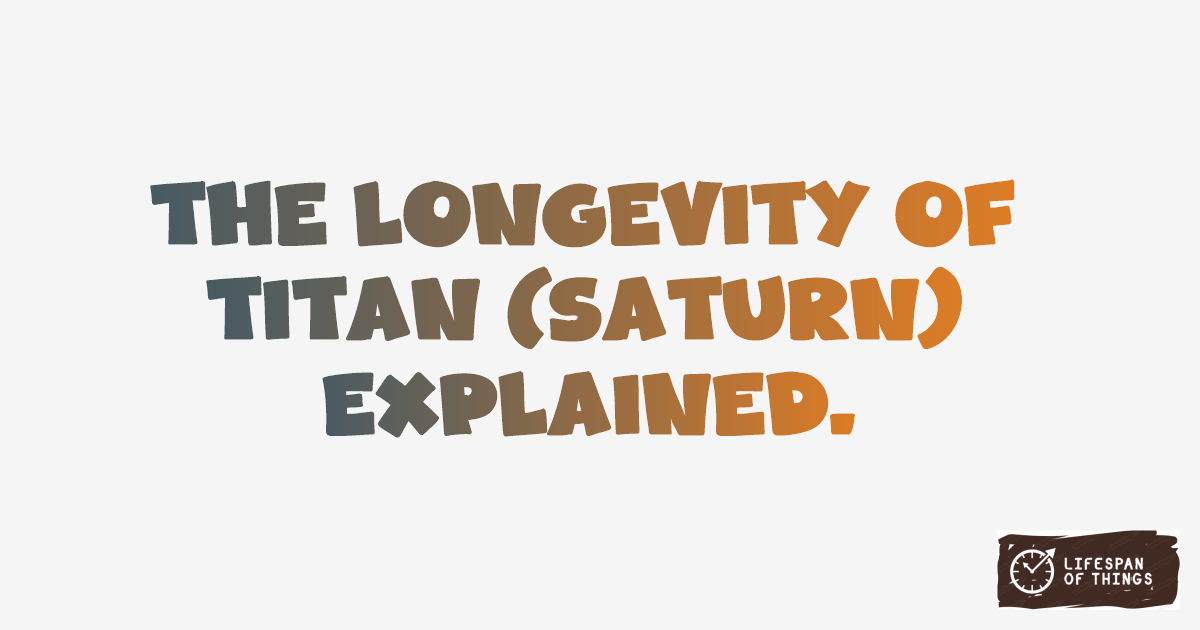 Lifespan of Titan (Saturn)