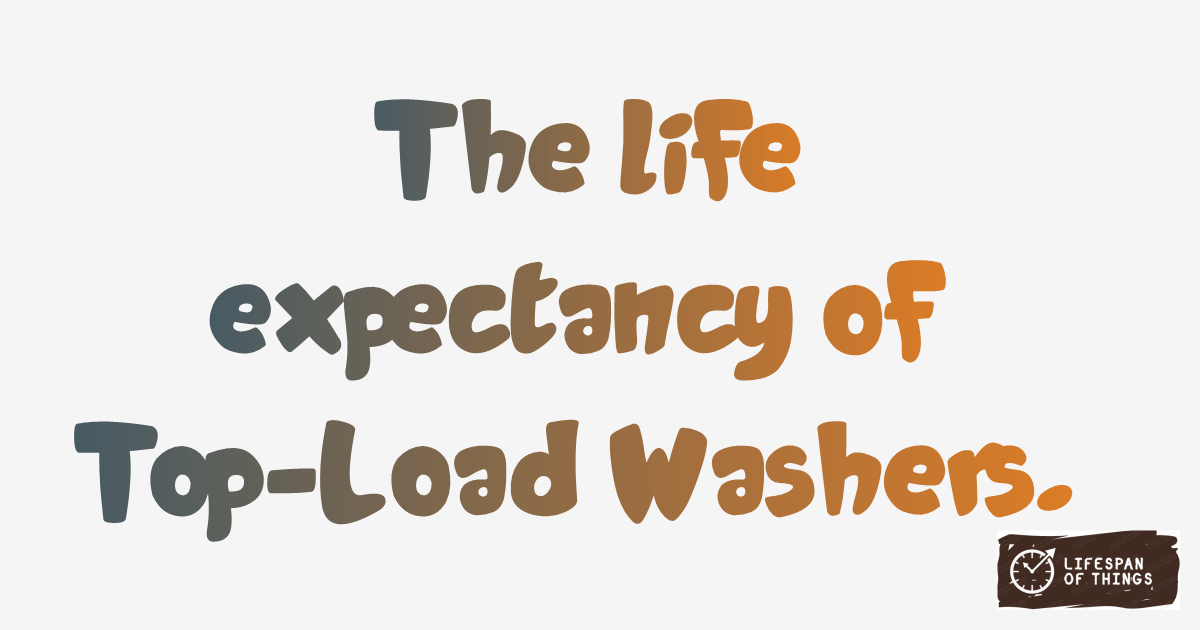 Lifespan of Top-Load Washers