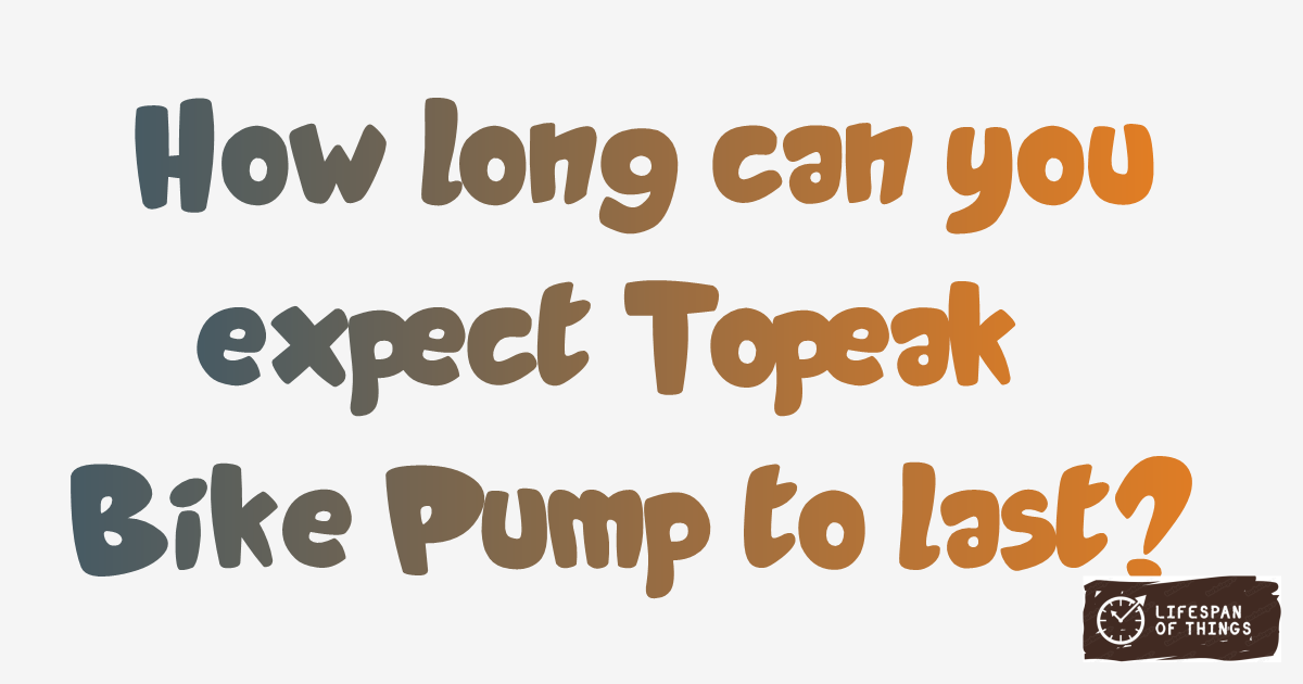 Lifespan of Topeak Bike Pump