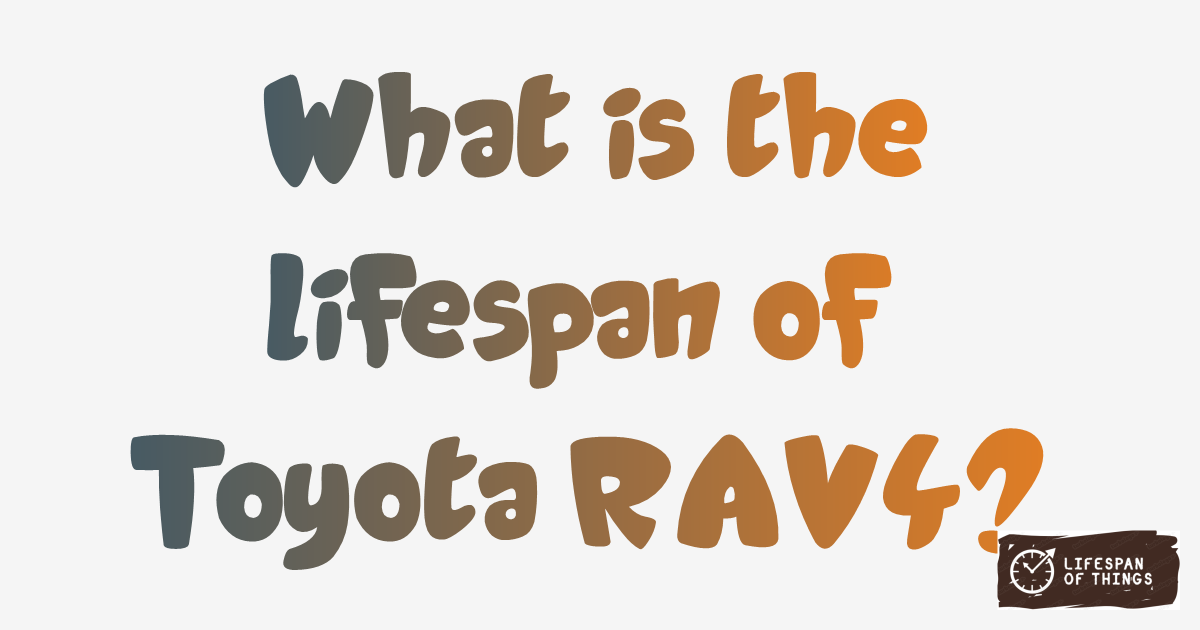 Lifespan of Toyota RAV4