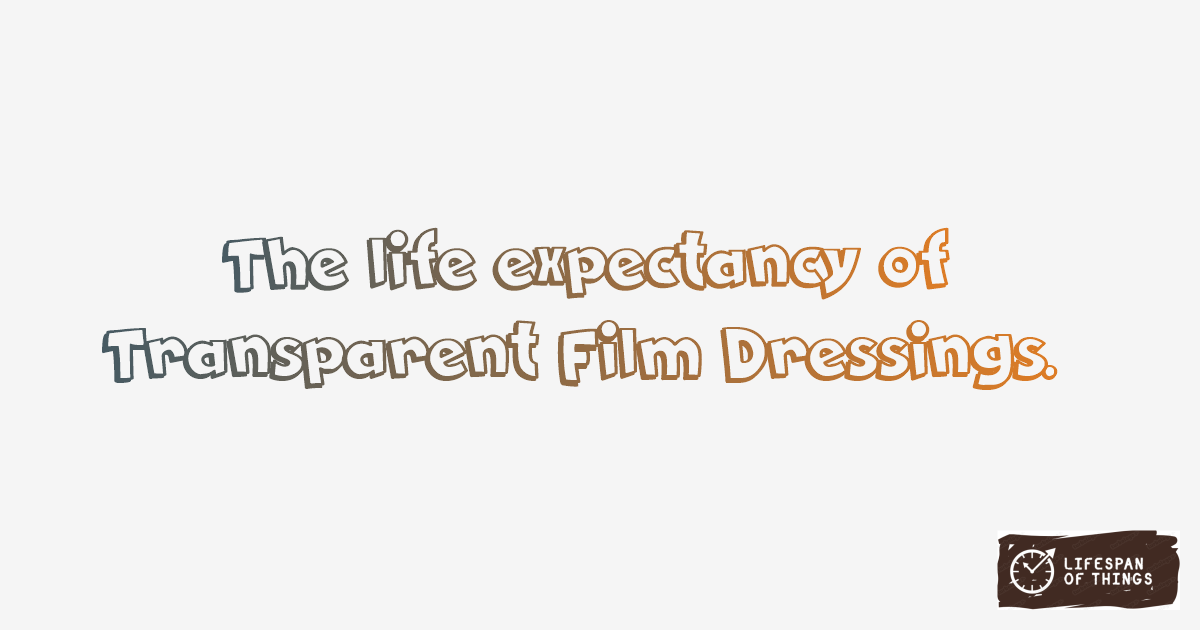 Lifespan of Transparent Film Dressings