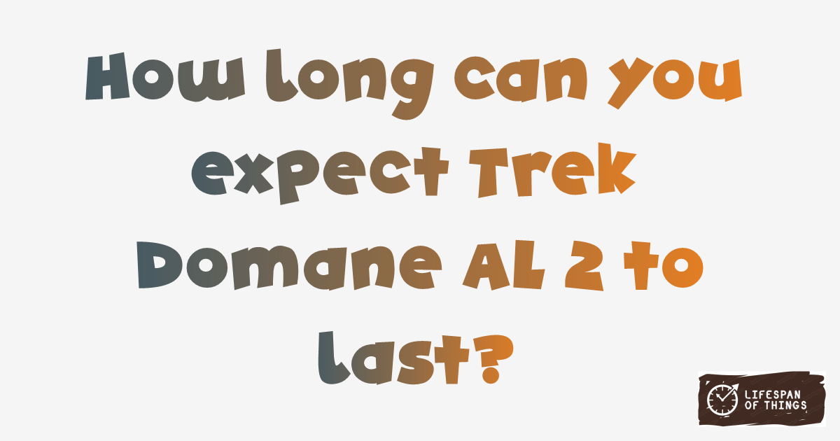Lifespan of Trek Domane AL 2