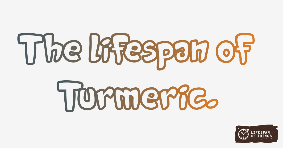Lifespan of Turmeric