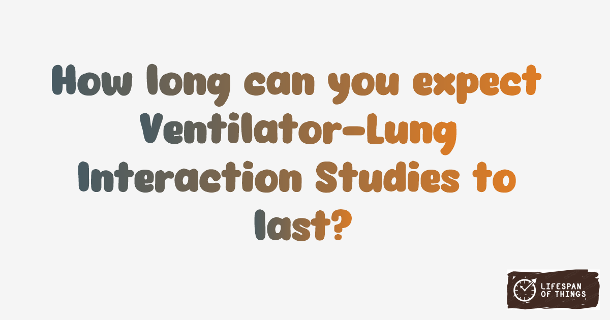 Lifespan of Ventilator-Lung Interaction Studies