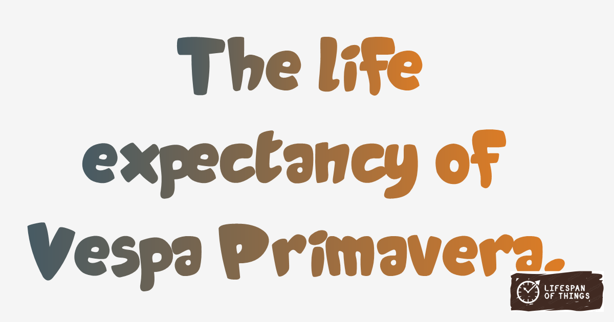 Lifespan of Vespa Primavera