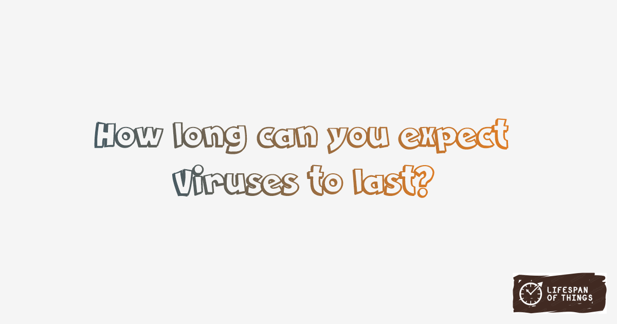 Lifespan of Viruses