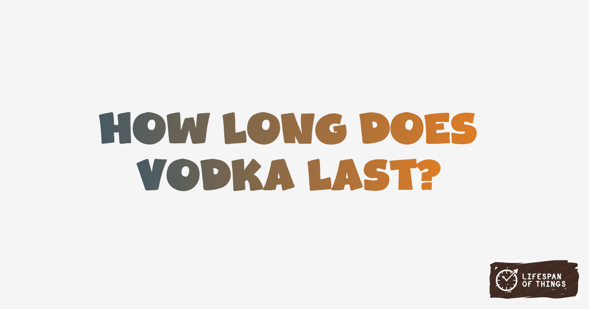 Lifespan of Vodka
