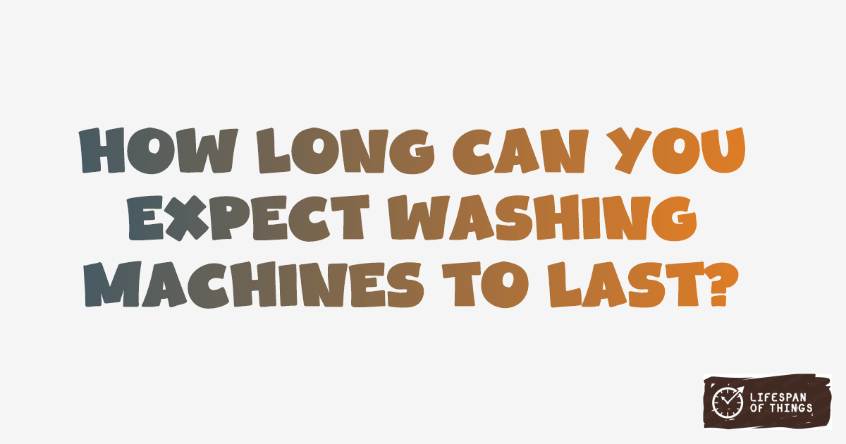 Lifespan of Washing Machines