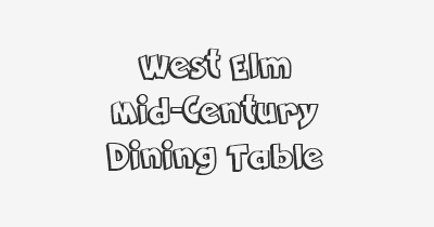 Thumbnail for lifespan of West Elm Mid-Century Dining Table