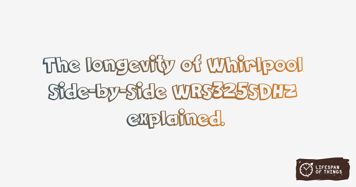 Lifespan of Whirlpool Side-by-Side WRS325SDHZ