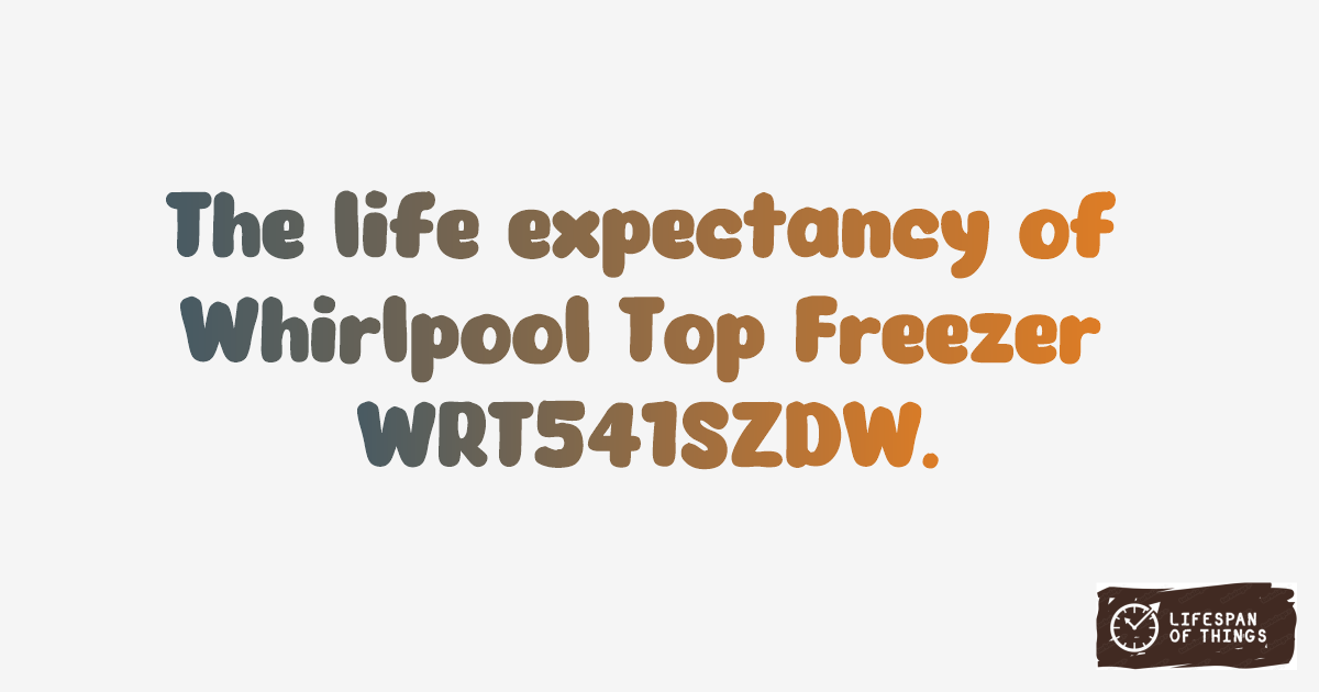 Lifespan of Whirlpool Top Freezer WRT541SZDW